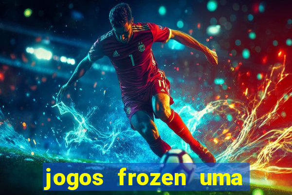 jogos frozen uma aventura congelante problema em dobro